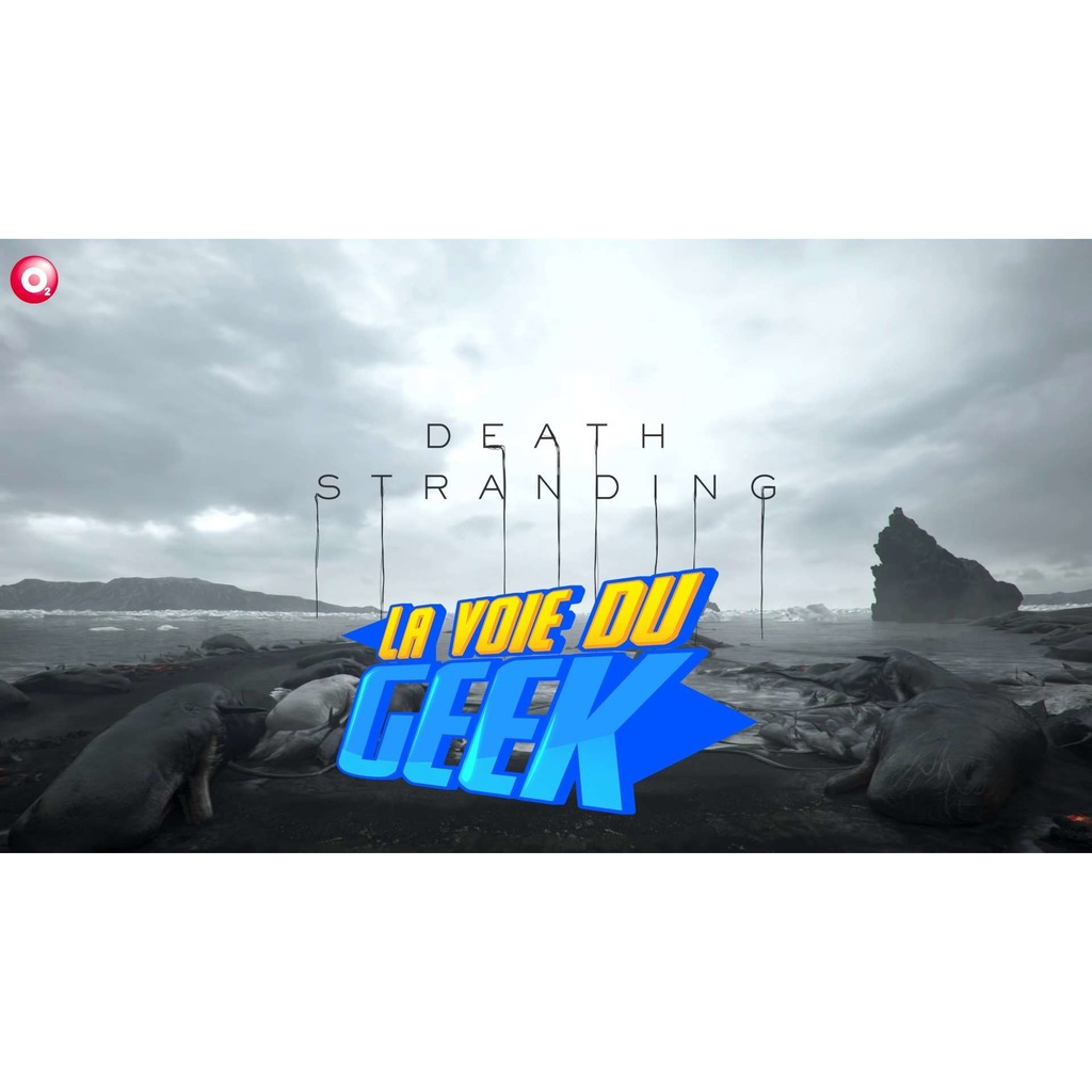 La voie du geek DEATH STRANDING S8E12
